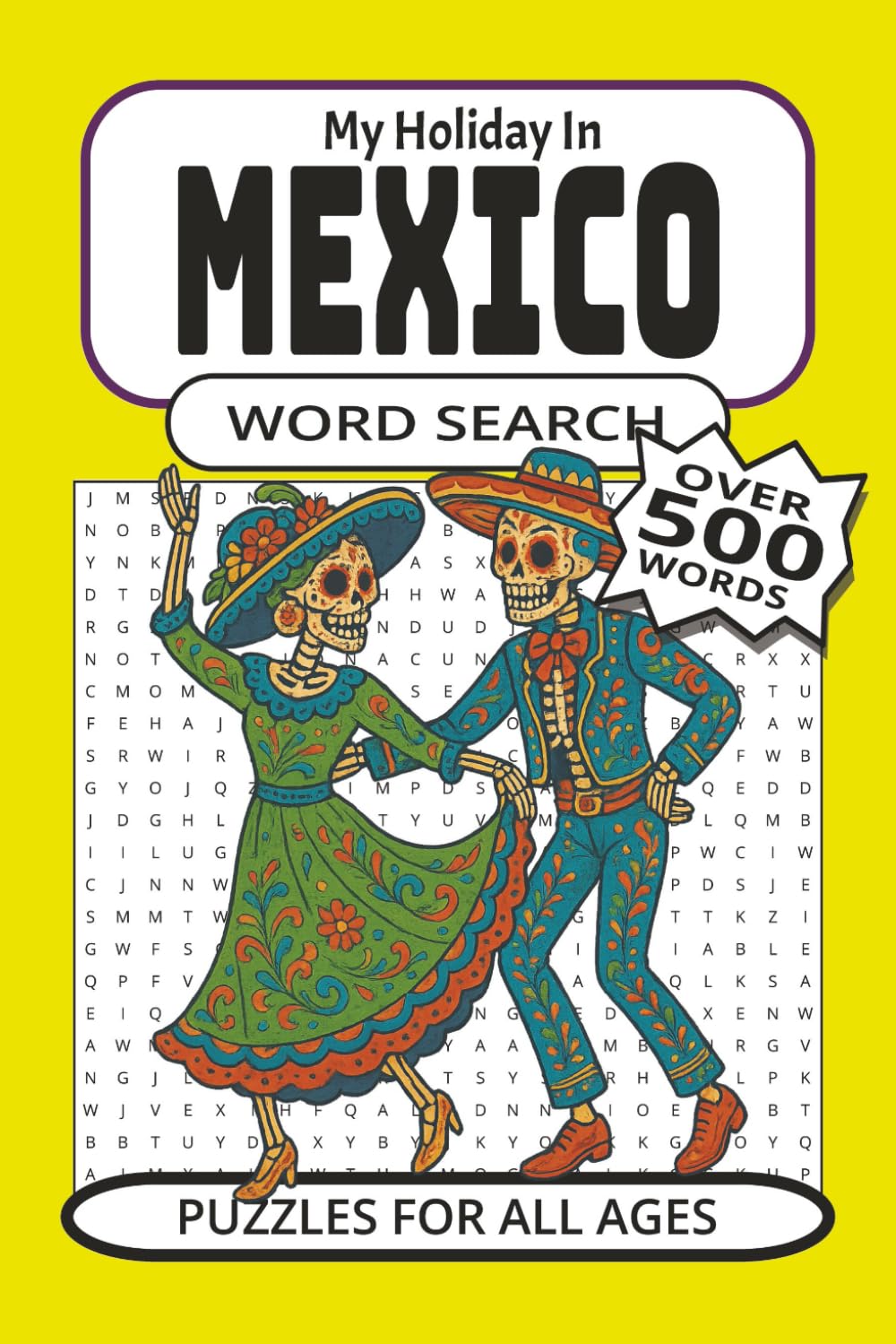 My Holiday In Mexico Word Search Over 500 Words Puzzles For All Ages: Word searches with easy to read print about Mexico, holidays in Mexico, ... as well as places to go and leisure pursuits.