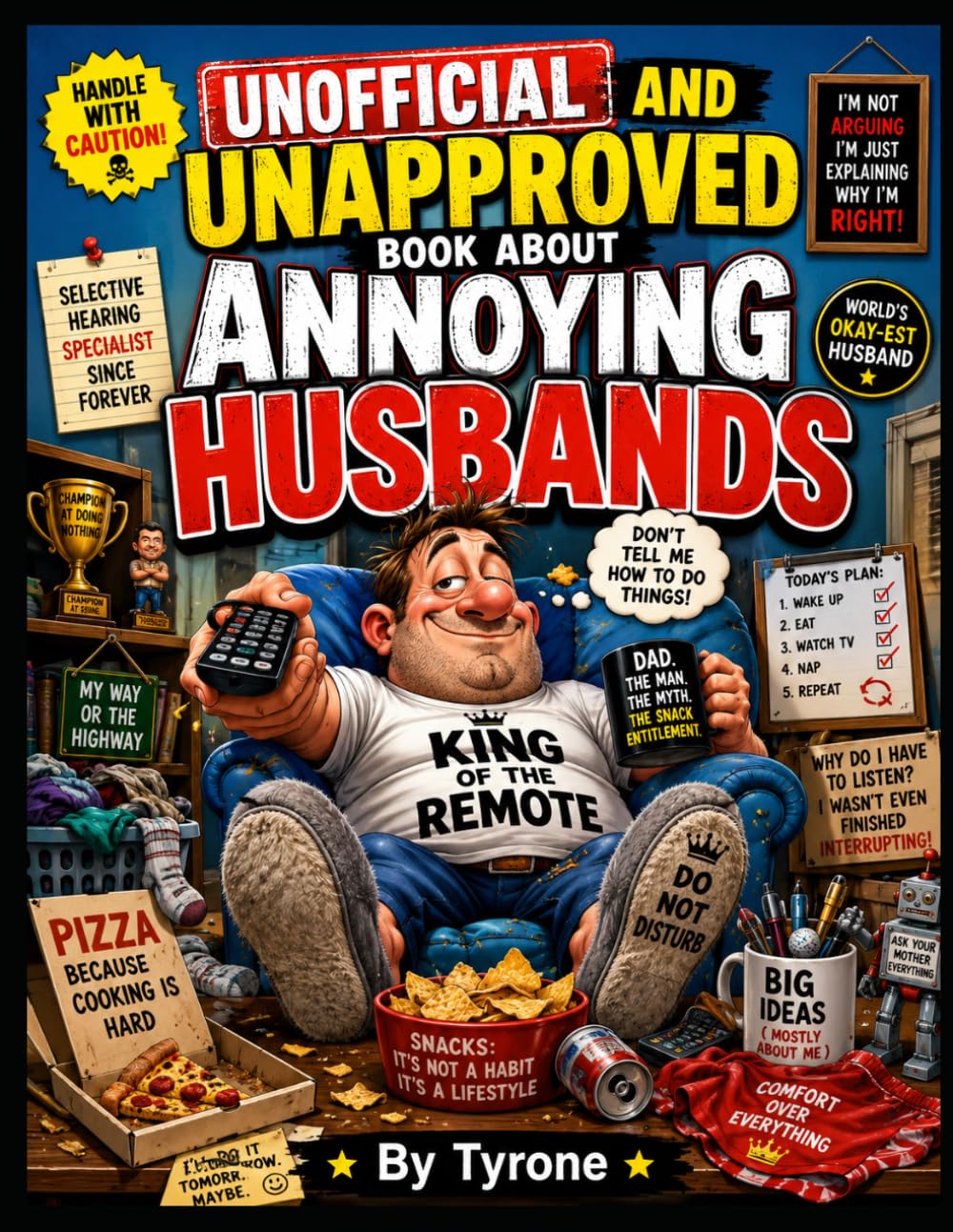 UNOFFICIAL AND UNAPPROVED ANNOYING HUSBANDS: Because Every Wife Has Met This Man… Usually at Home