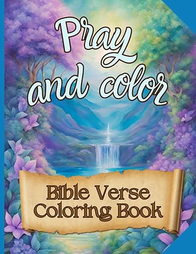 Pray and Color Bible verse coloring book: A Soulful Journey for Kids, Teens, Adults, and Seniors. Relax, Rejoice, and Draw Closer to the Lord with 50 ... Teens, Women, Men and All Christians