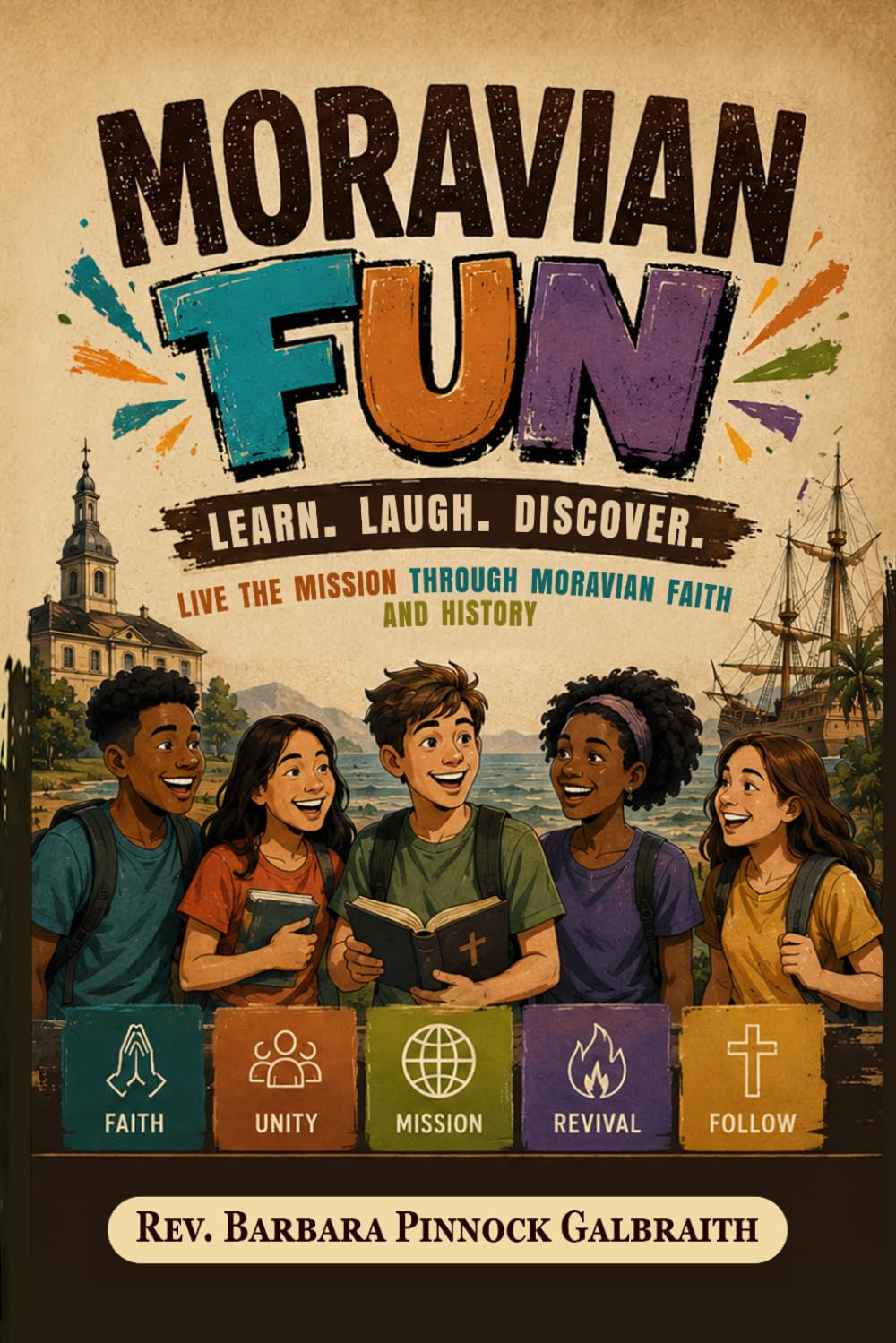 Moravian Fun: Learn Laugh Discover Live the Mission Through Moravian Faith & History