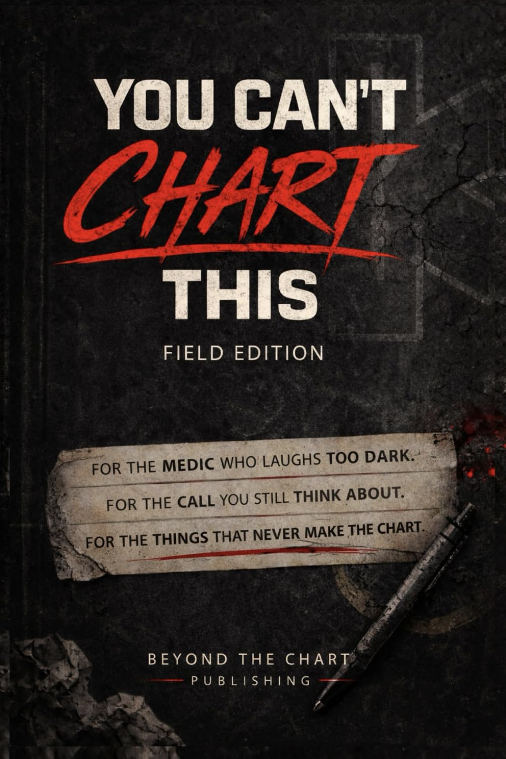 You Can’t Chart This: Field Edition: The Journal for the Calls That Never Make the Chart
