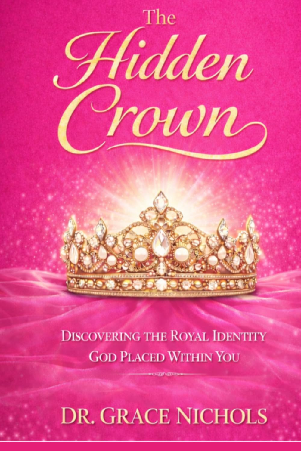 The Hidden Crown: Discovering the Royal Identity Within You