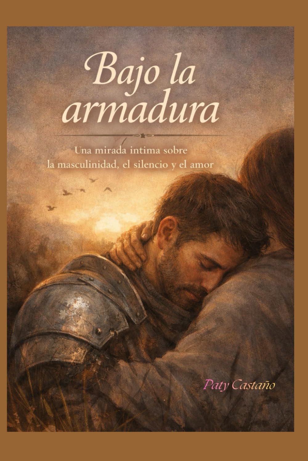 BAJO LA ARMADURA: Una mirada íntima sobre la masculinidad, el silencio y el amor.