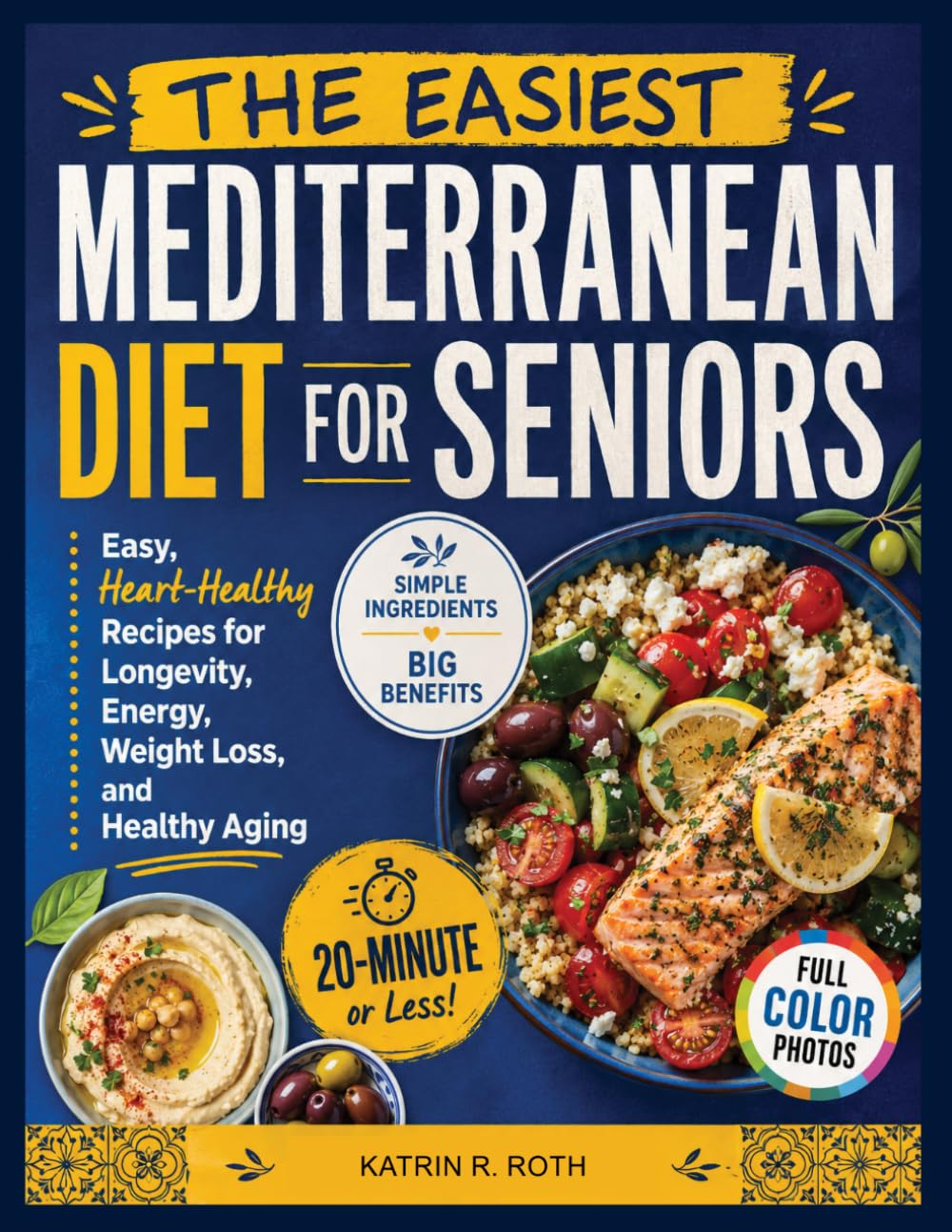 The Easiest Mediterranean Diet for Seniors: Easy, Heart-Healthy Recipes for Longevity, Energy, Weight Loss, and Healthy Aging
