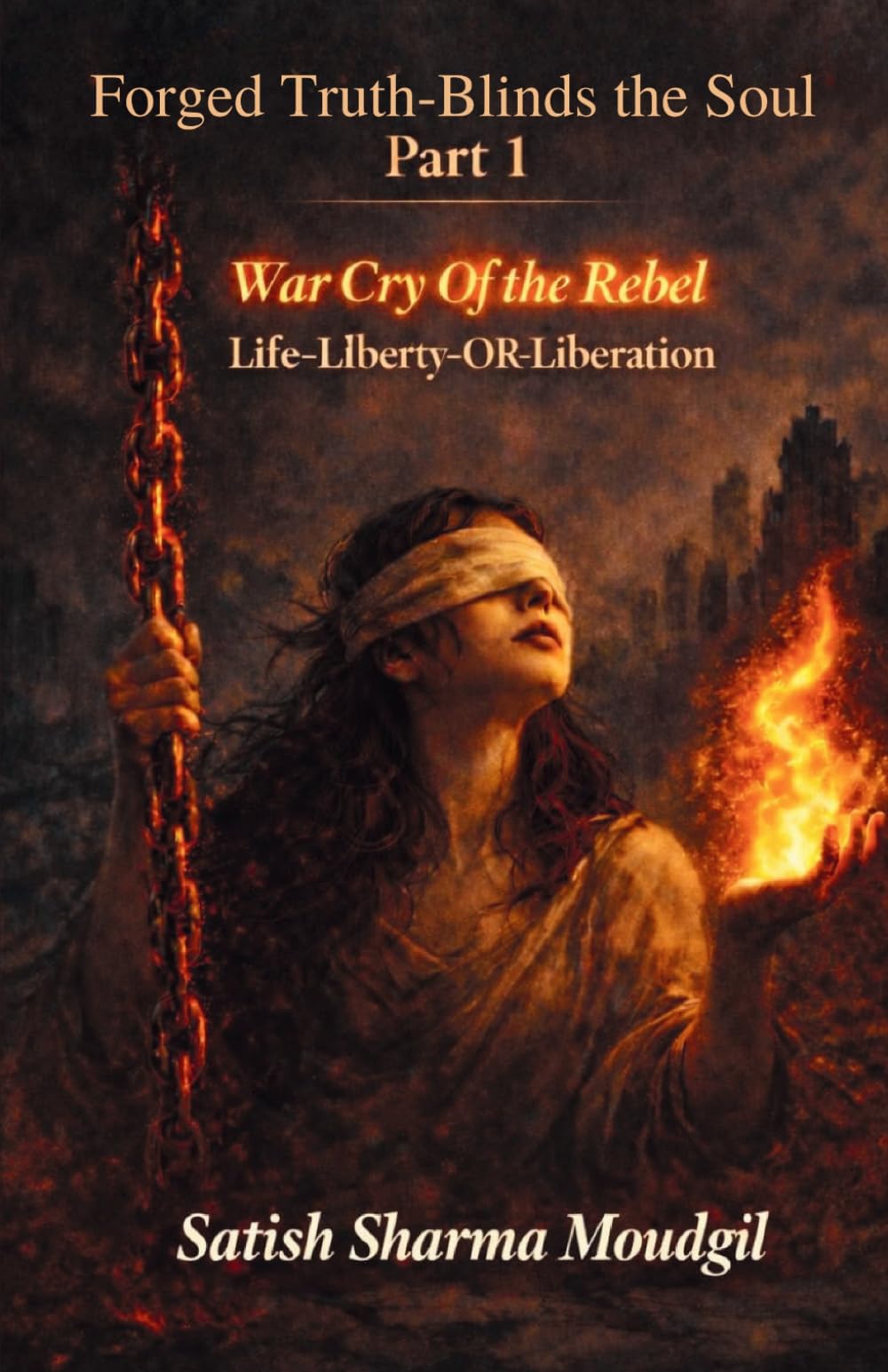 Forged Truth – Blinds the Soul: War Cry of the Rebel, Liberty or Life Is Forfeit