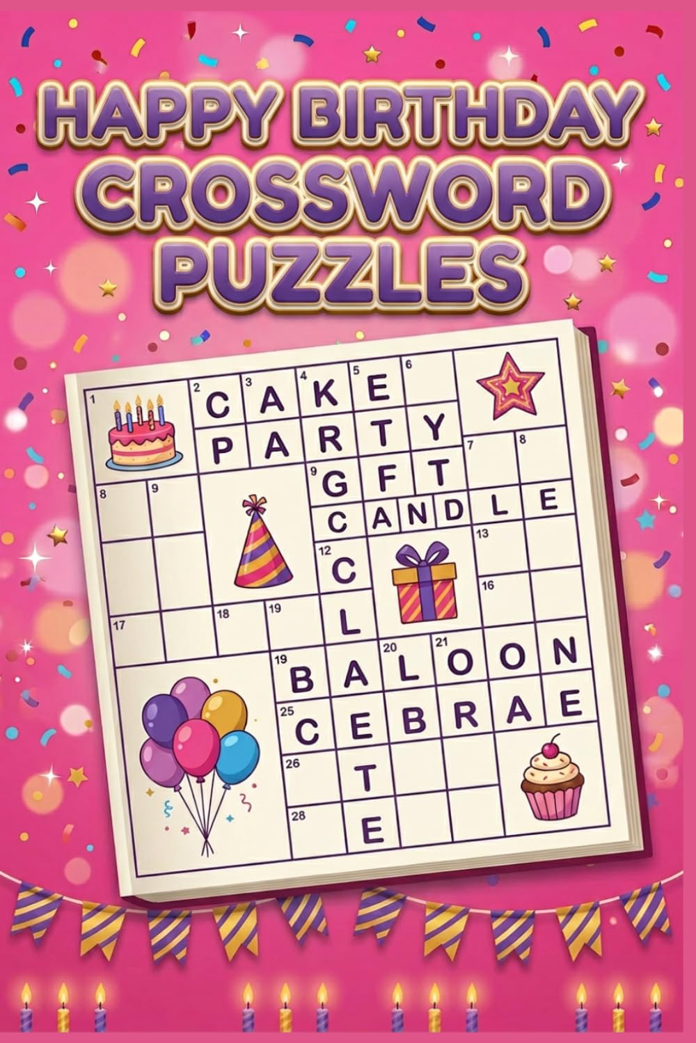 Happy Birthday Crossword Puzzles: 60 Fun Birthday Themed Crossword Puzzles for Adults and Party Celebrations — With Solutions