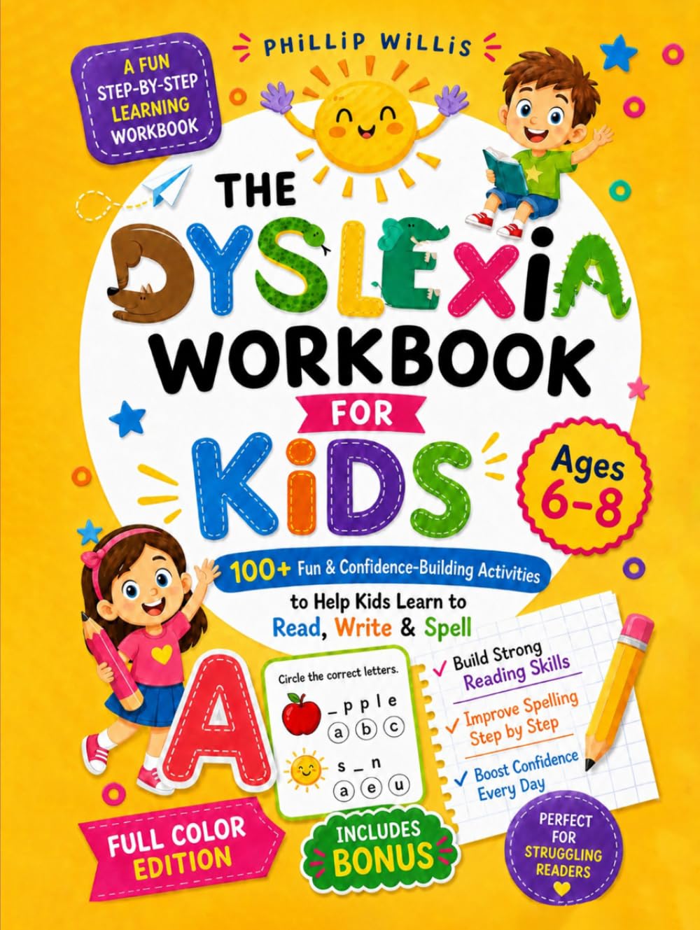 The Dyslexia Workbook for Kids: 100+ Fun and Confidence-Building Activities to Strengthen Early Reading, Writing, and Spelling Skills for Ages 6-8