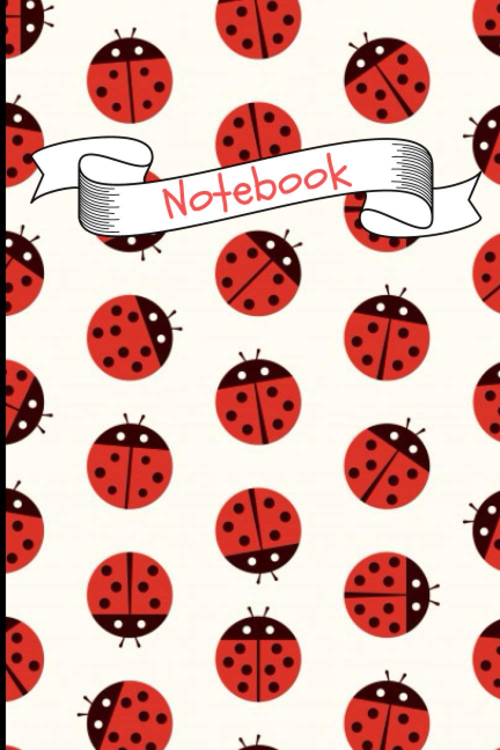 NOTEBOOK: Ladybug notebook with 120 lined pages 6” x 9” perfect for everyday use | A journal with perfectly spaced lines to leave plenty of room for writing | Ladybug composition notebook