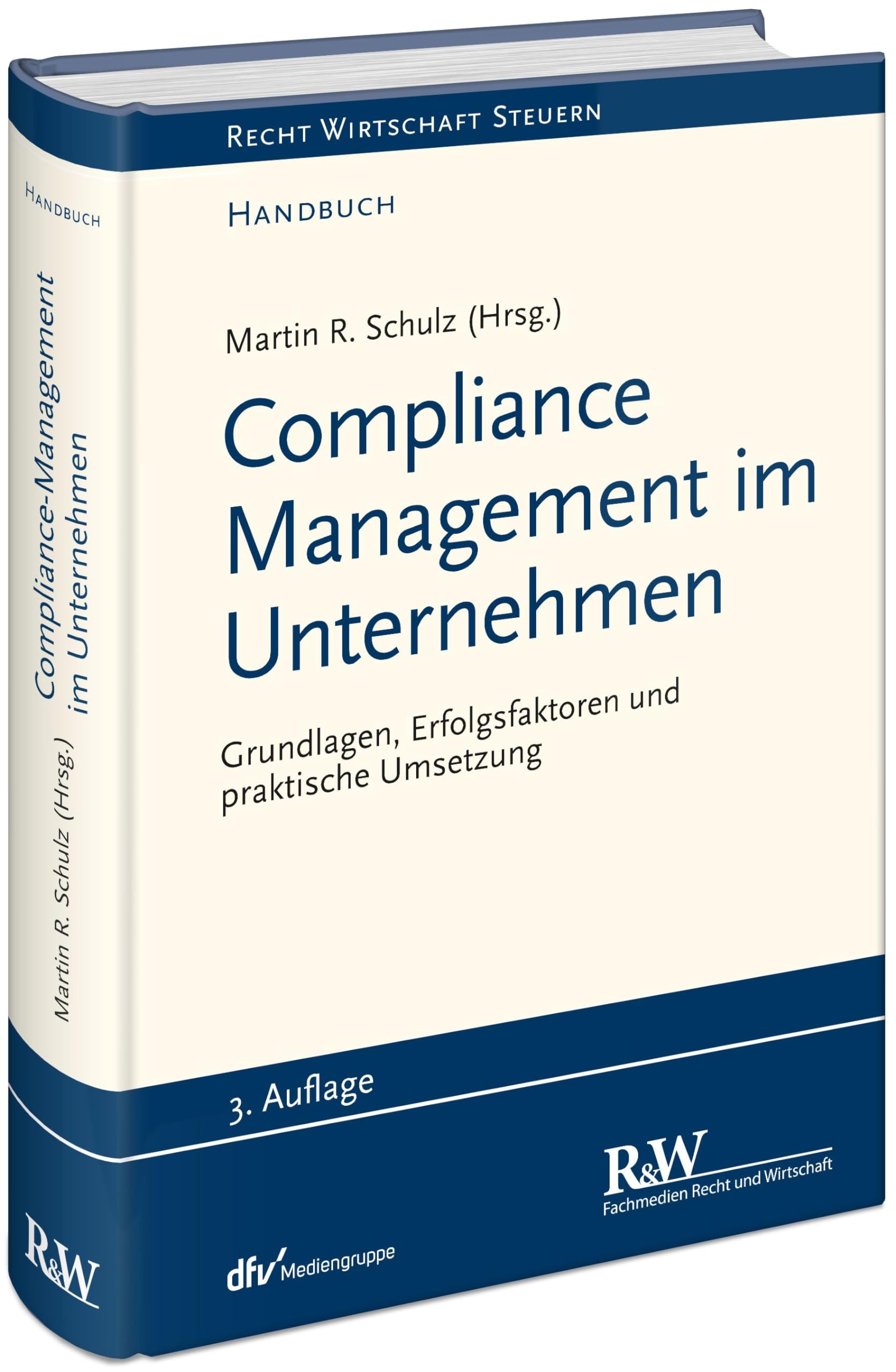Compliance Management im Unternehmen: Grundlagen, Erfolgsfaktoren und praktische Umsetzung (Recht Wirtschaft Steuern - Handbuch)
