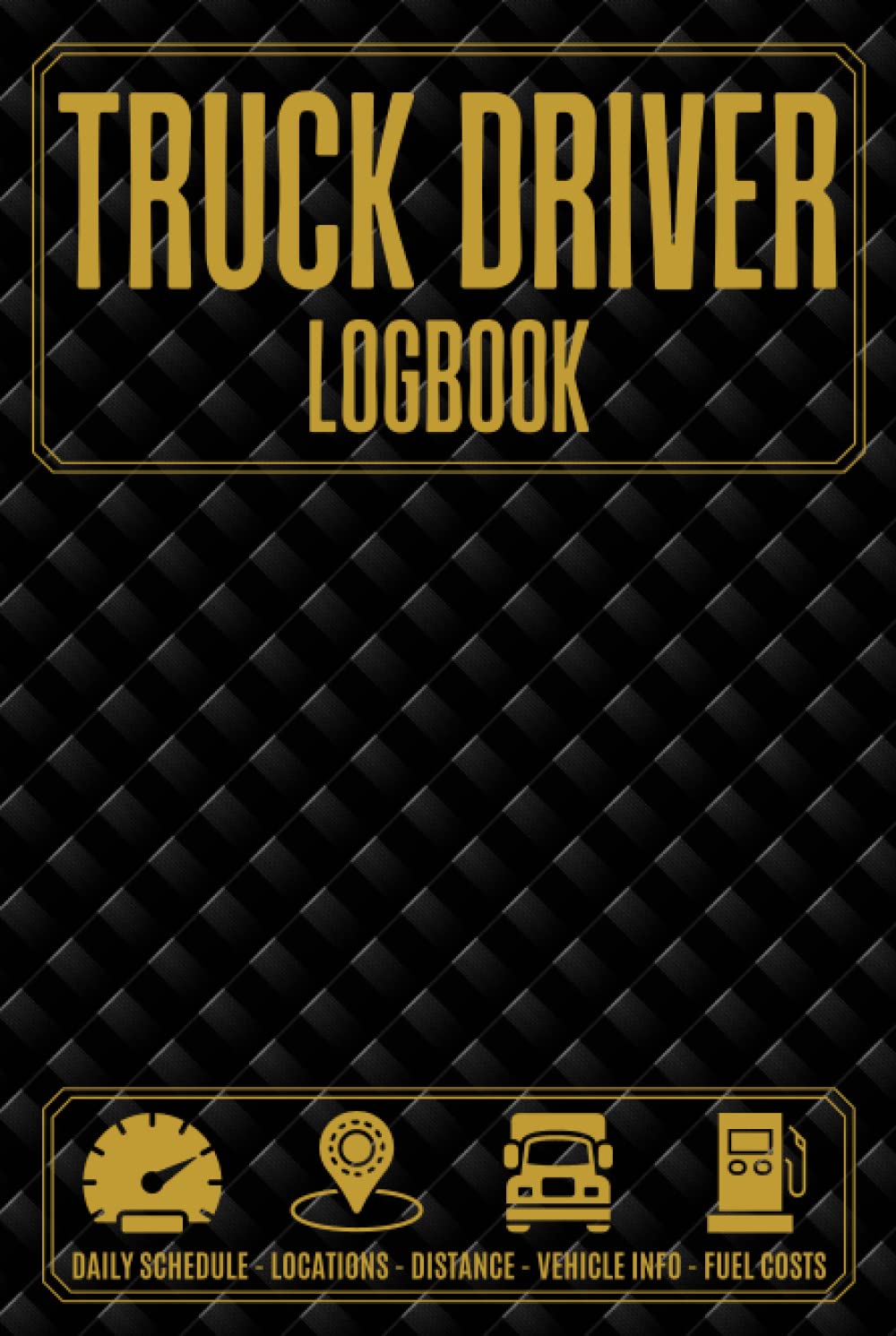 Truck Driver Logbook: A trucker vital notebook to track and record daily mileage, driving schedule, fuel expenses / Automobile, drivers journal for time-saving and routine control