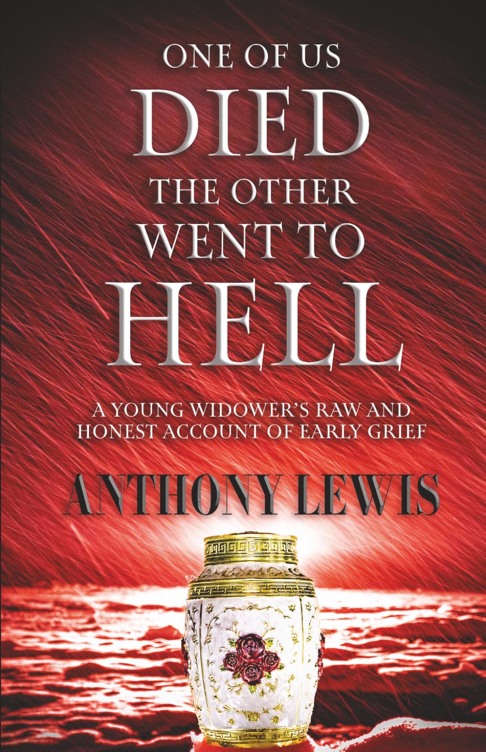 One of Us Died, the Other Went to Hell: A Young Widower's Raw and Honest Account of Early Grief