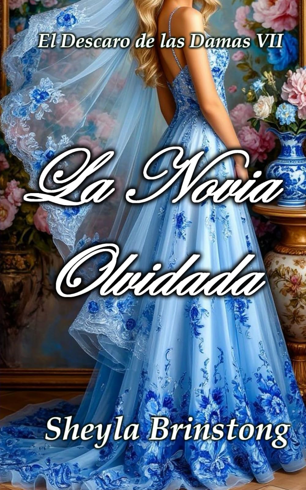 La Novia Olvidada: 7 (El Descaro de las Damas)