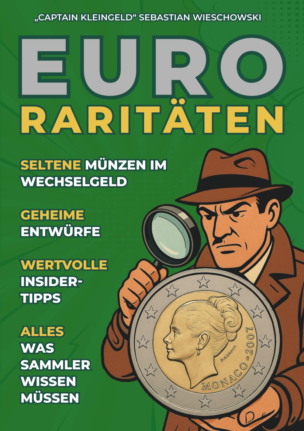 Euro-Raritäten: Seltene Münzen im Wechselgeld, geheime Entwürfe und wertvolle Insidertipps für Sammler