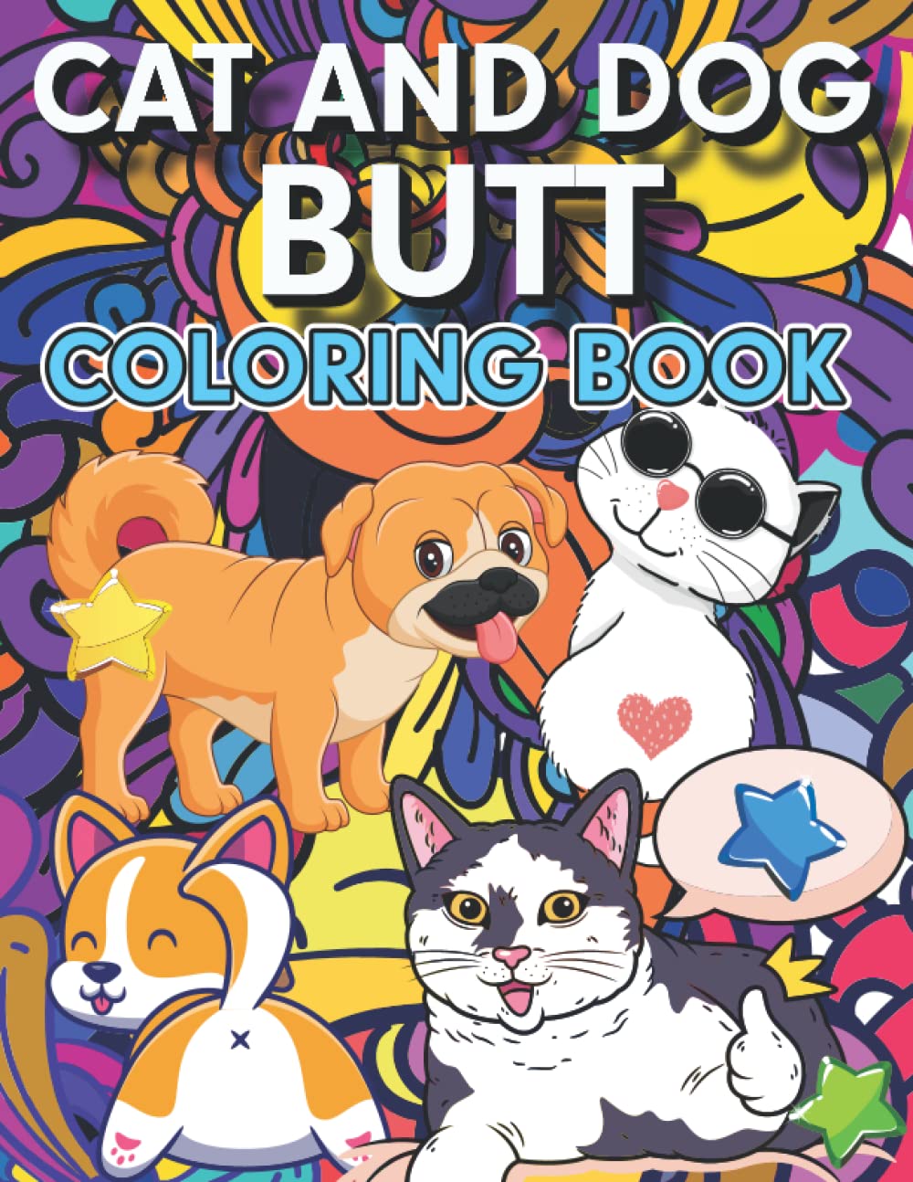 Cat Butt & Dog Butt: An Off-Color Adult Coloring Book for Cat & Dog Lovers