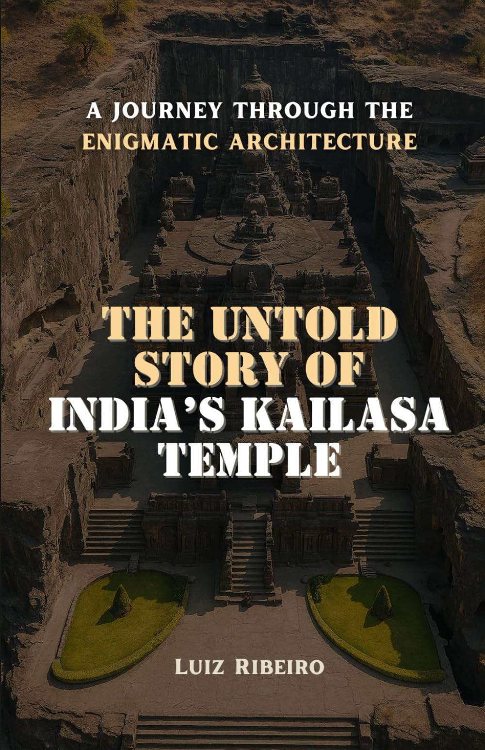 The Untold Story of India’s Kailasa Temple: A Journey Through the Enigmatic Architecture
