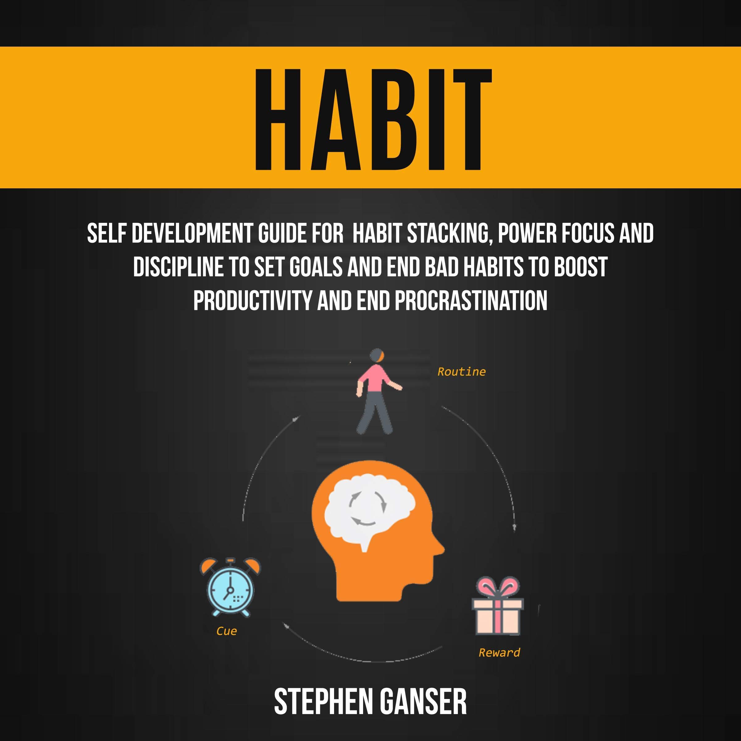 Cover art for Habit: Self Development Guide for Habit Stacking, Power Focus and Discipline to Set Goals and End Bad Habits to Boost Productivity and End Procrastination