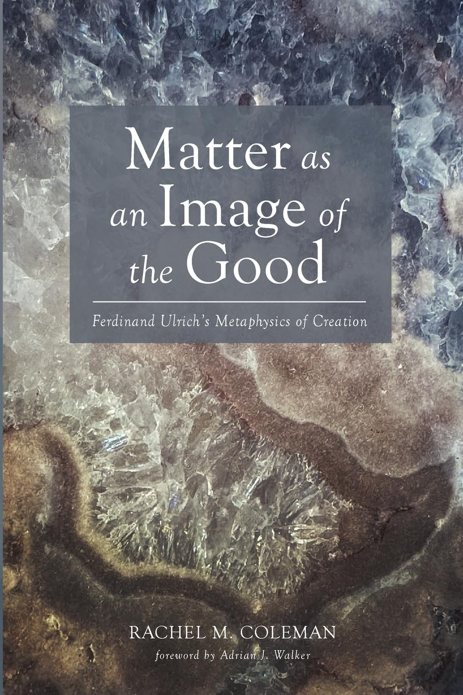 Matter as an Image of the Good: Ferdinand Ulrich's Metaphysics of Creation (Veritas)      Paperback – July 3, 2025