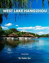 West Lake Hangzhou: A Perfect Coffee Table Picture Book - Travel and Nature lovers .