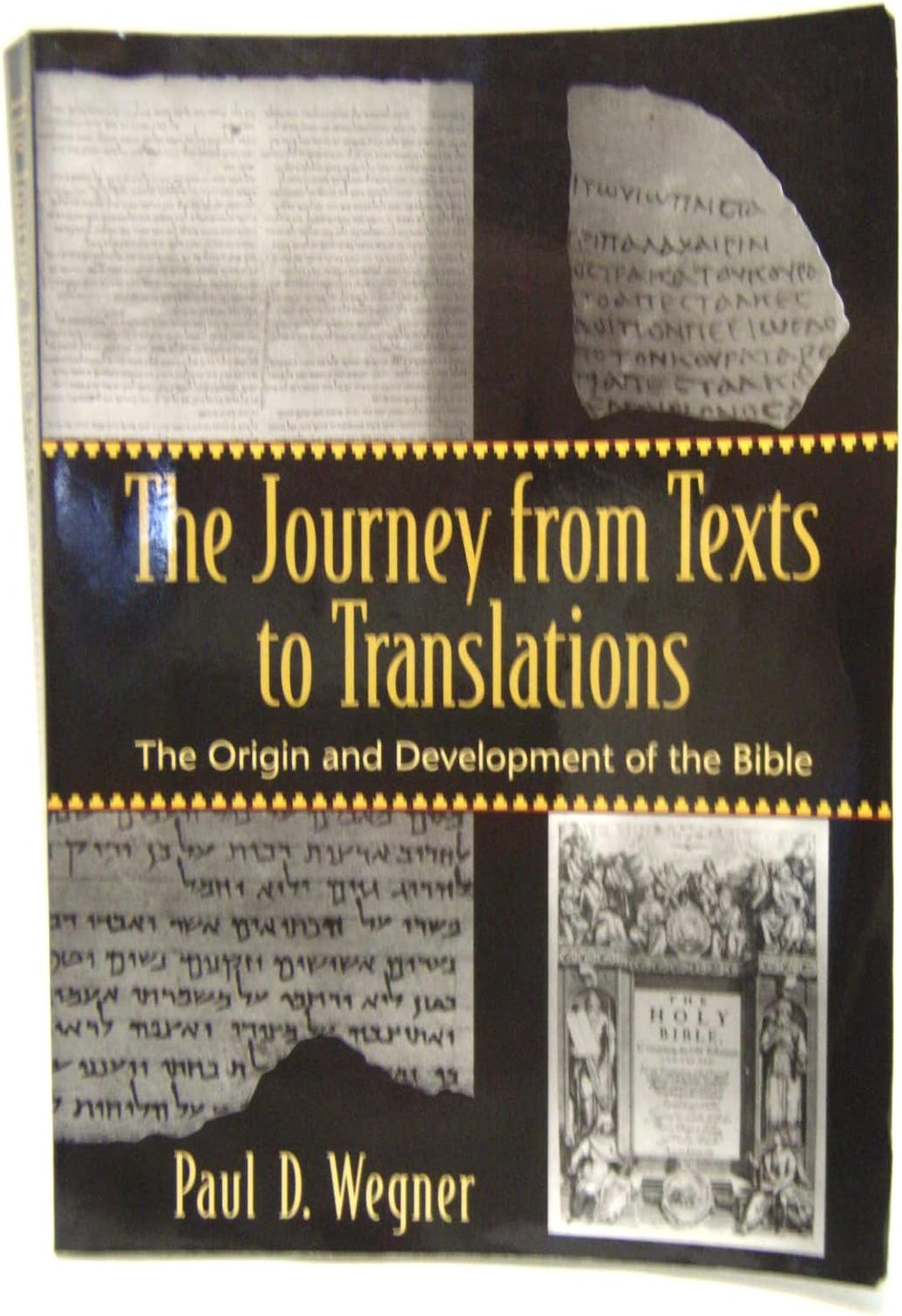 The Journey from Texts to Translations: The Origin and Development of the Bible