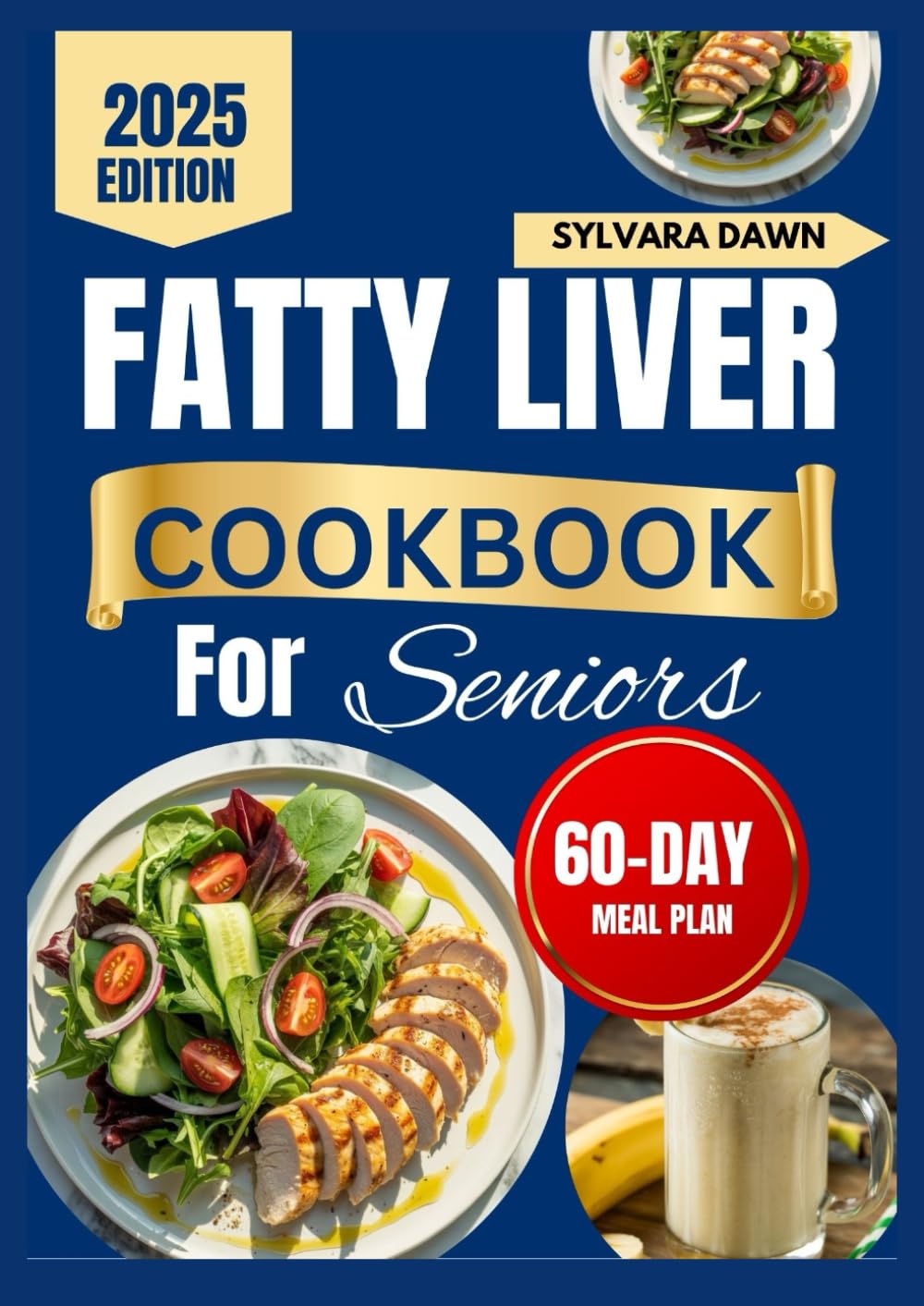 FATTY LIVER DIET COOKBOOK FOR SENIORS: Tasty, Delicious Recipes with Simple Meal Planning
