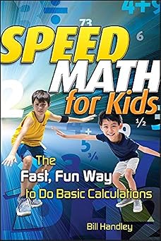 Speed Math for Kids: The Fast, Fun Way To Do Basic Calculations ...
