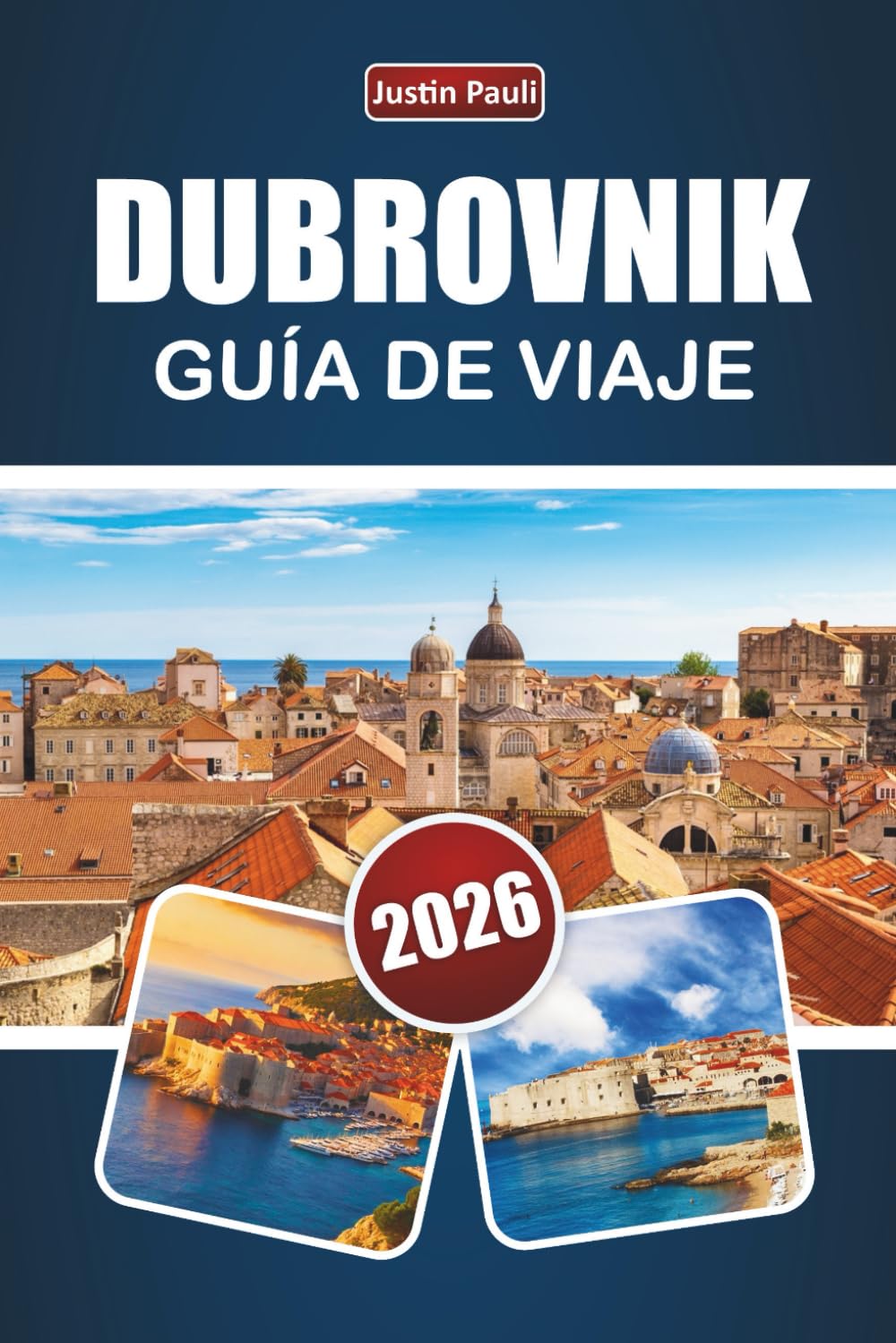 DUBROVNIK GUÍA DE VIAJE 2026: Explora la joya costera de Croacia con playas, monumentos históricos, gastronomía local y experiencias culturales para visitantes primerizos