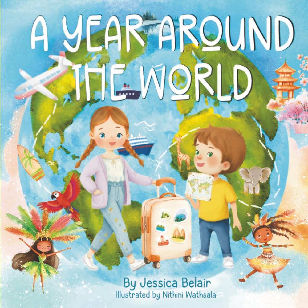 A Year Around the World: A Children’s Journey Discovering the World