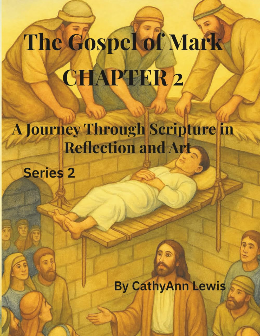 The Gospel of Mark CHAPTER 2: A Journey Through Scripture in Reflection and Art (The Gospel: A Journey Through Scripture in Reflection and Art)