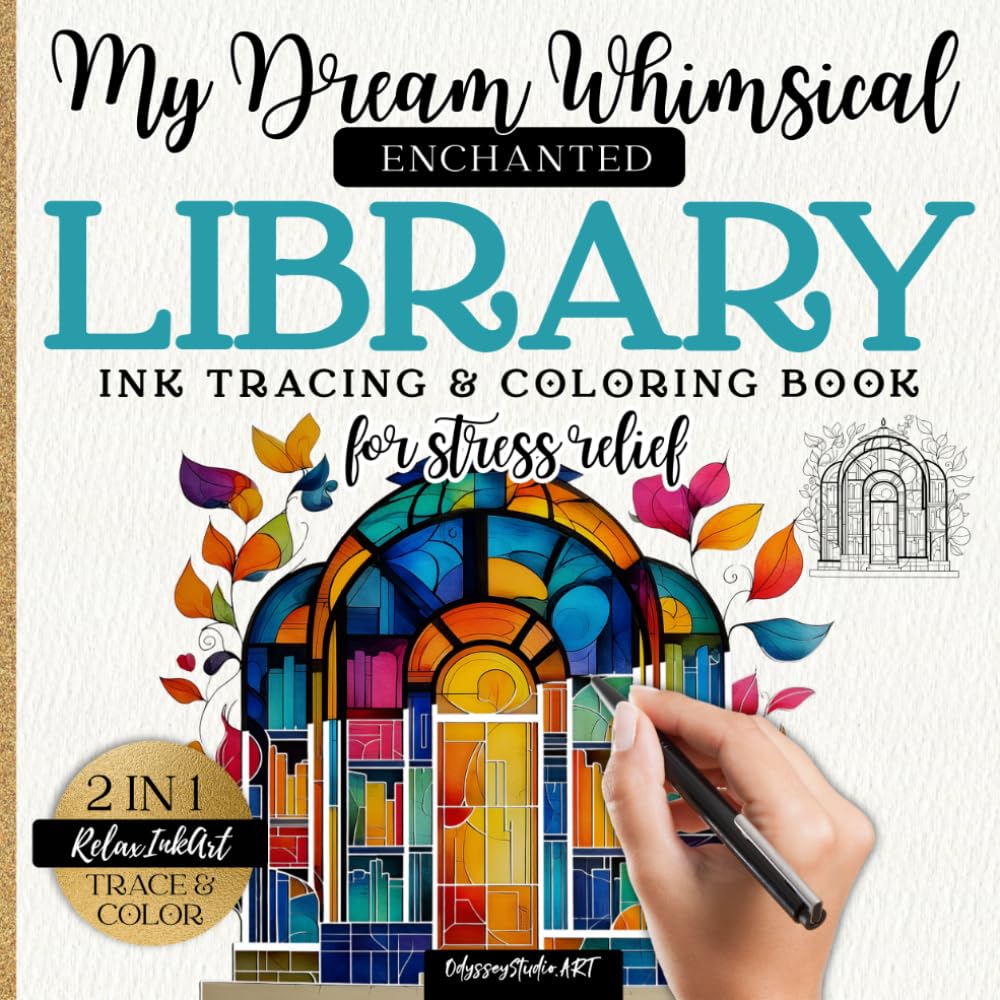 My Dream Whimsical Enchanted Library - Ink Tracing Book for Adults and Teens - ART Without Pressure 2 in 1: Reverse Coloring Book with Artistic Doodles. Relaxing Tracing Book