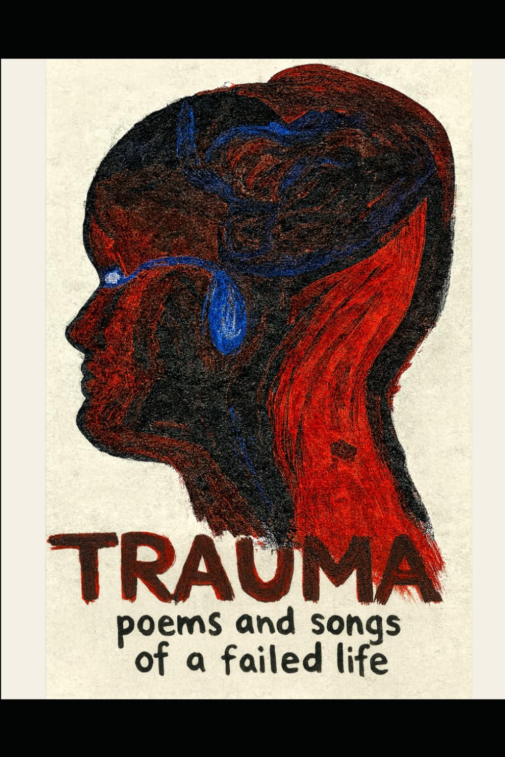 Trauma: Poems and Songs of a Failed Life