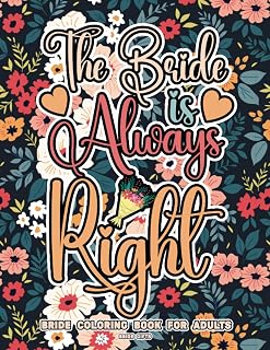 Bride Gifts: Bride Coloring Book For Adults: A Totally Hilarious Coloring Book Full of Motivational and Funny Quotes for Relaxation: Color Away Wedding and Planning Anxiety