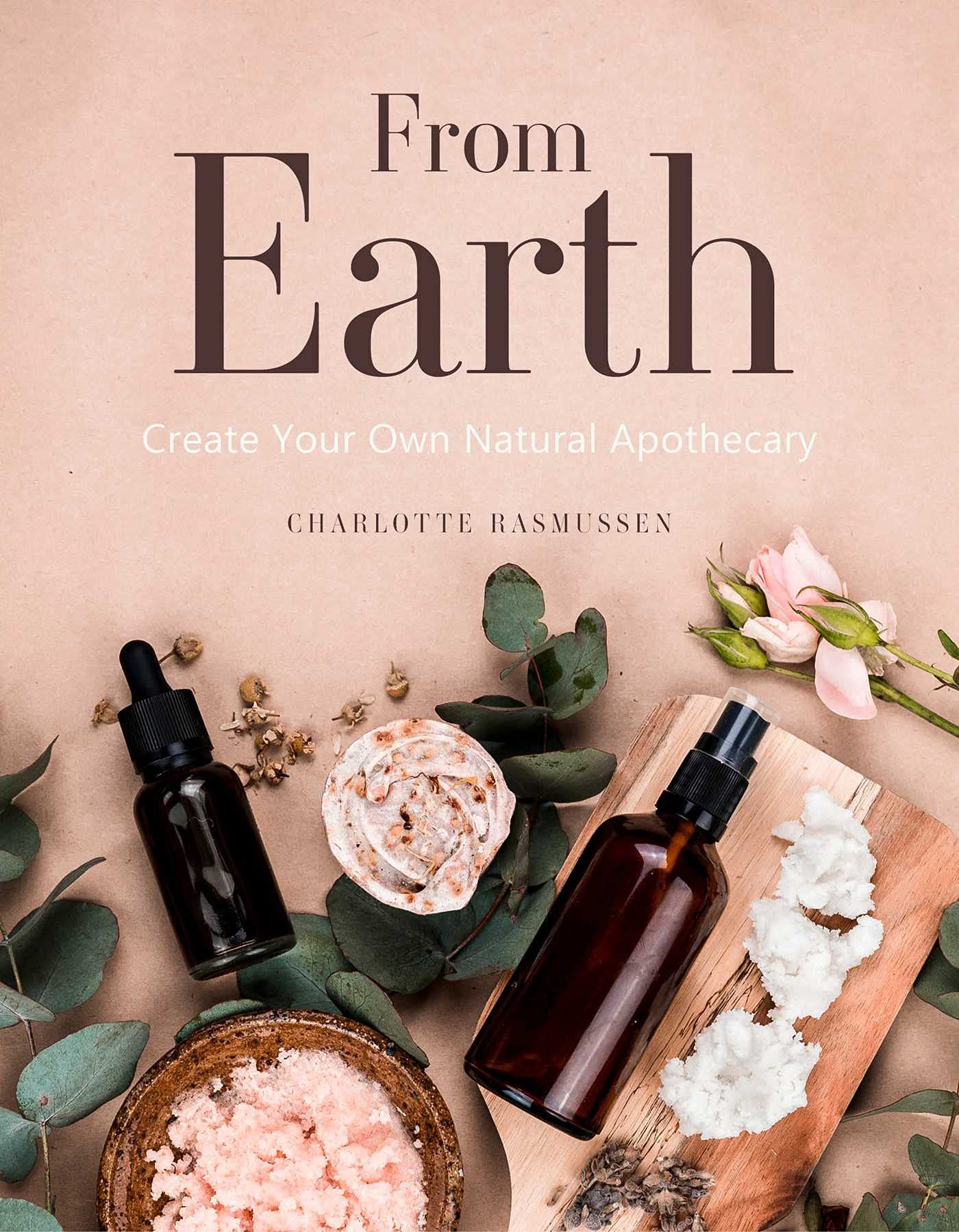 From Earth : A guide to creating a natural apothecary