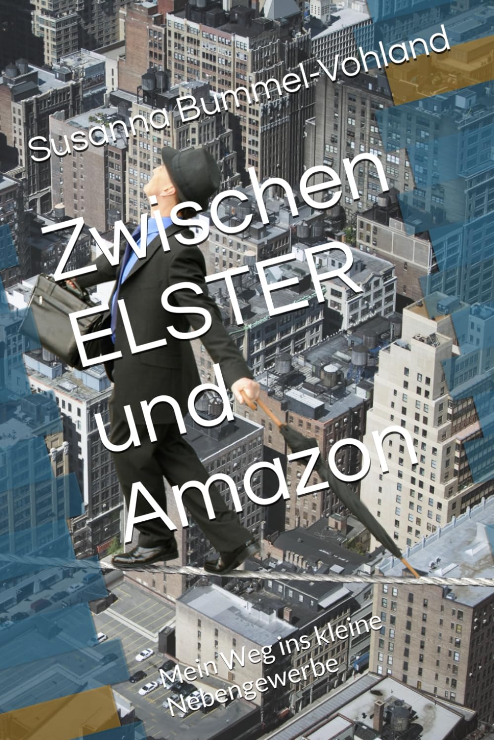 Zwischen ELSTER und Amazon: Mein Weg ins kleine Nebengewerbe (Edition Neue Wege)