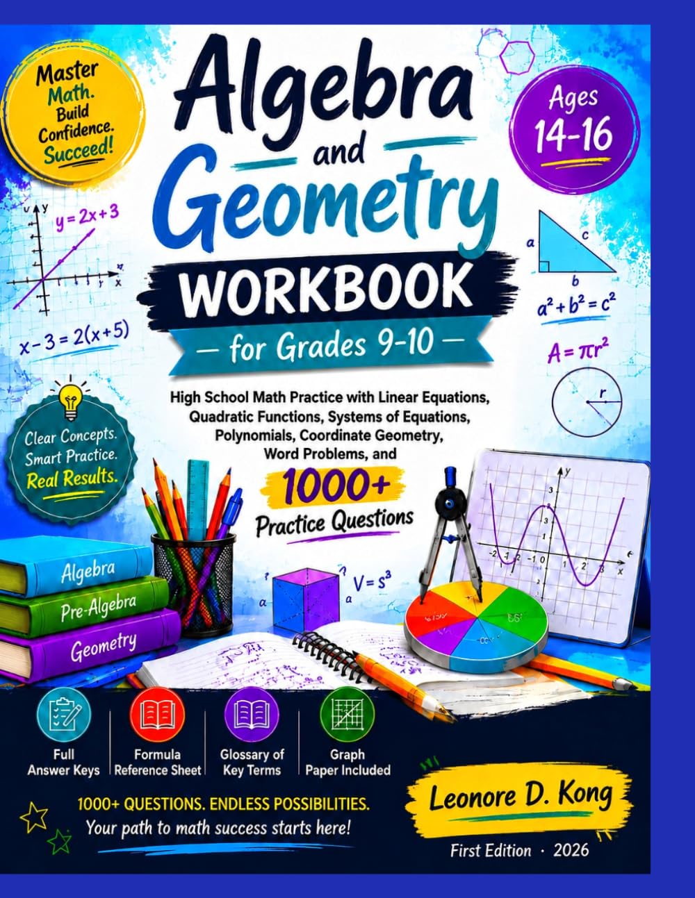 Algebra and Geometry Workbook for Grades 9–10: High School Math Practice with Linear Equation, Quadratic Function, System of Equations, Polynomial, ... &1000+ Questiions (GRADE UP WORKBOOK SERIES)