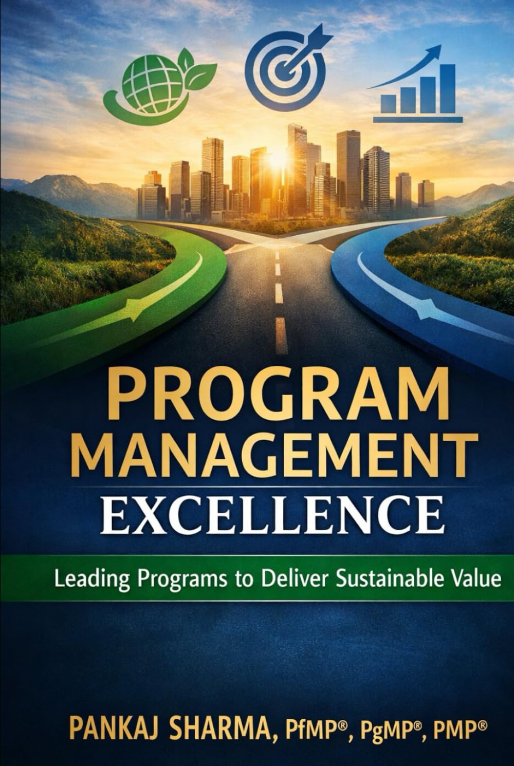 Program Management Excellence: Leading Programs to Deliver Sustainable Value
