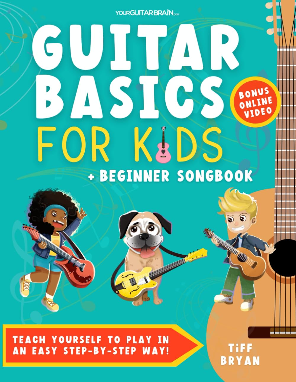 Guitar Basics for Kids + Beginner Song Book: Teach Yourself to Play in an Easy Step-by-Step Way! (Guitar Lessons + Online Video) | Children & Teens | ... for Kids (Learn Guitar Books for Beginners +)      Paperback – March 26, 2024