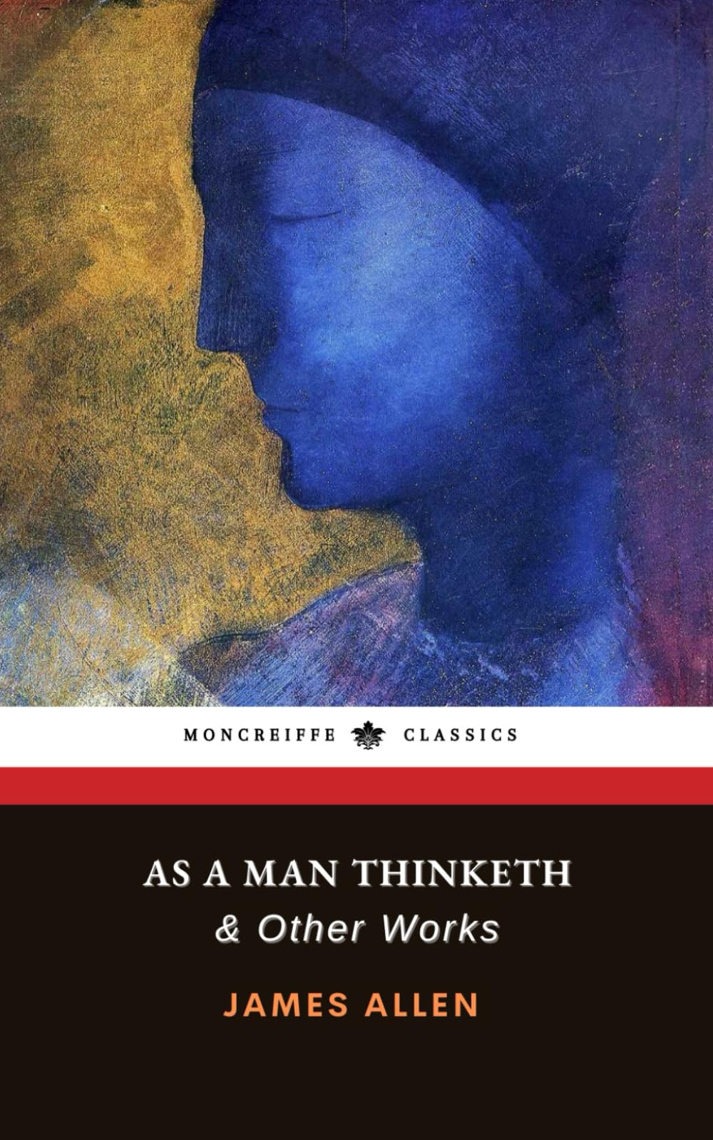 As a Man Thinketh & Other Works: The 3-book Classic Collection | Includes The Mastery of Destiny and From Poverty to Power