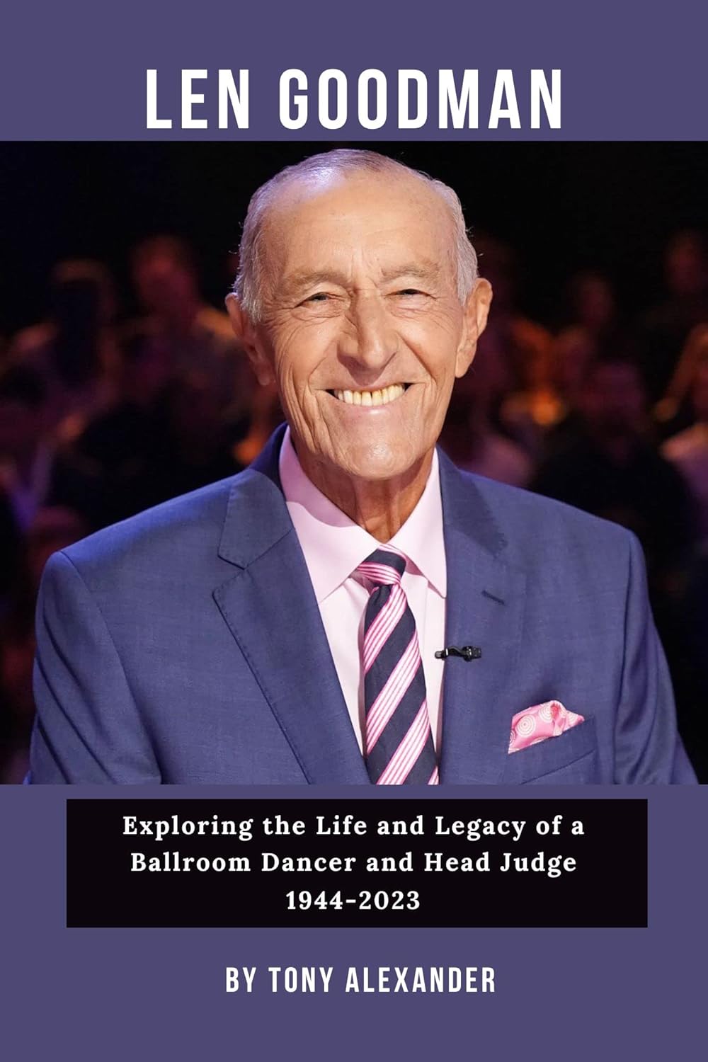 LEN GOODMAN: Died at 78 Exploring the Life and Legacy of a Ballroom