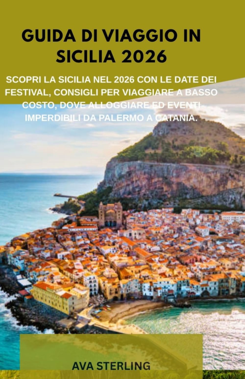 GUIDA DI VIAGGIO IN SICILIA 2026: Scopri la Sicilia nel 2026 con le date dei festival, consigli per viaggiare a basso costo, dove alloggiare ed eventi imperdibili da Palermo a Catania.