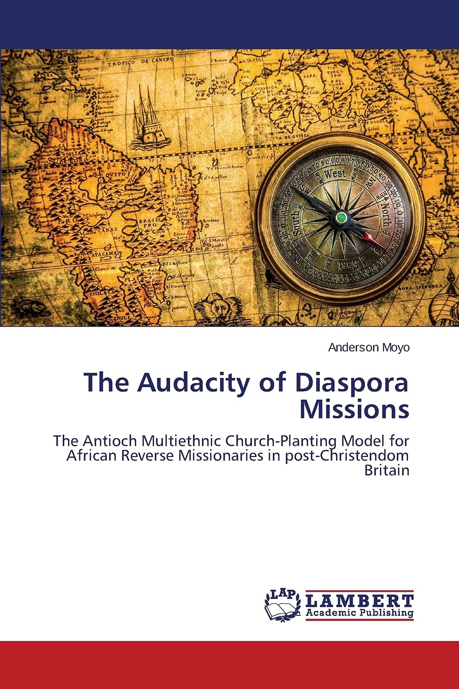 The Audacity of Diaspora Missions: The Antioch Multiethnic Church-Planting Model for African Reverse Missionaries in post-Christendom Britain
