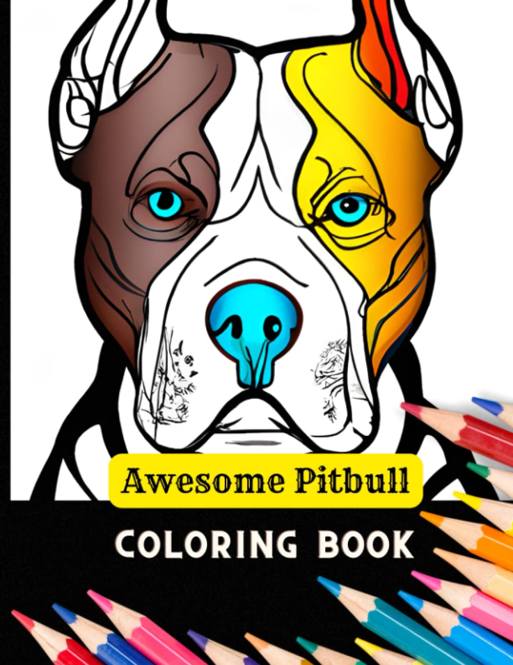 Awesome Pitbull COLORING BOOK: Cool designs for adults to color, relax, and enjoy.