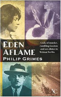 Eden Aflame: a tale of murder, rumbling fascism and sex clinics in Weimar Berlin (Without Kings)