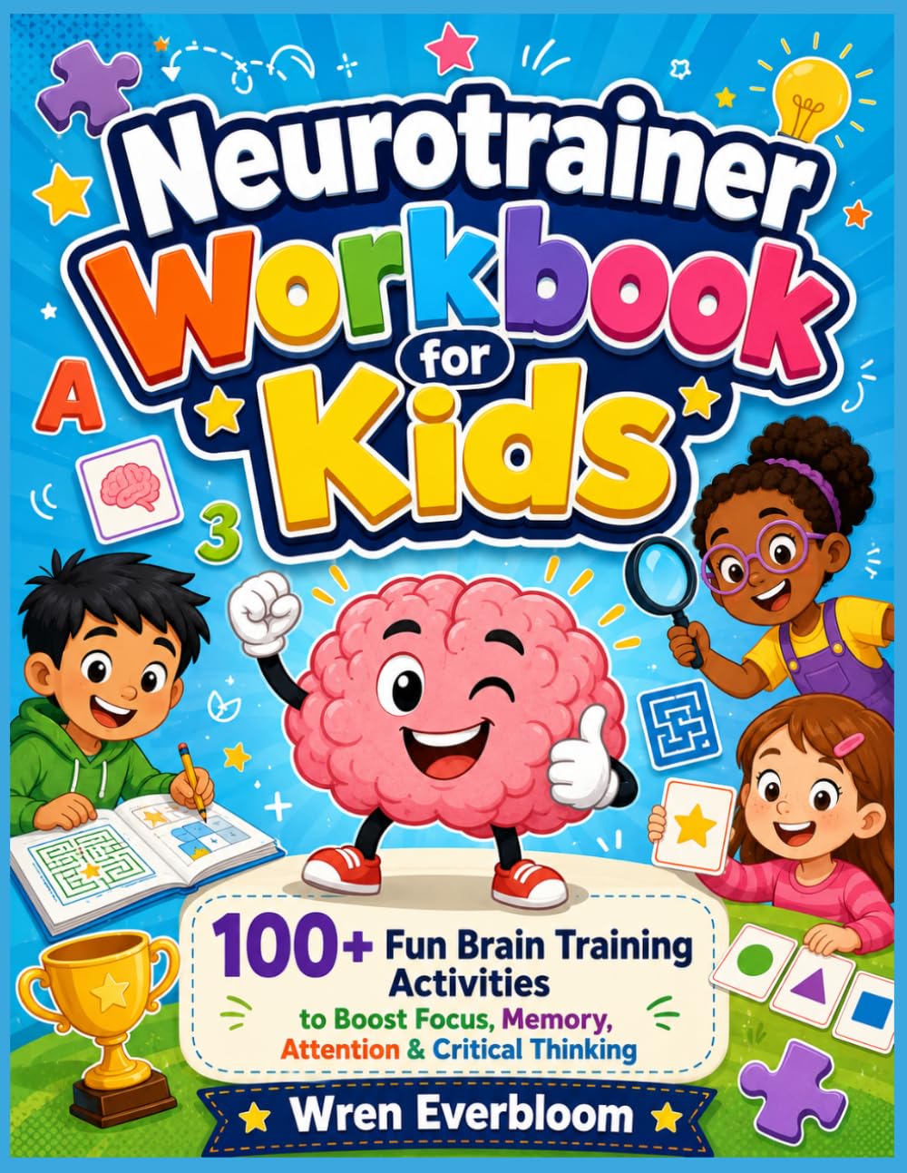 Neurotrainer Workbook for Kids: 100+ Fun Brain Training Activities to Boost Focus, Memory, Attention & Critical Thinking