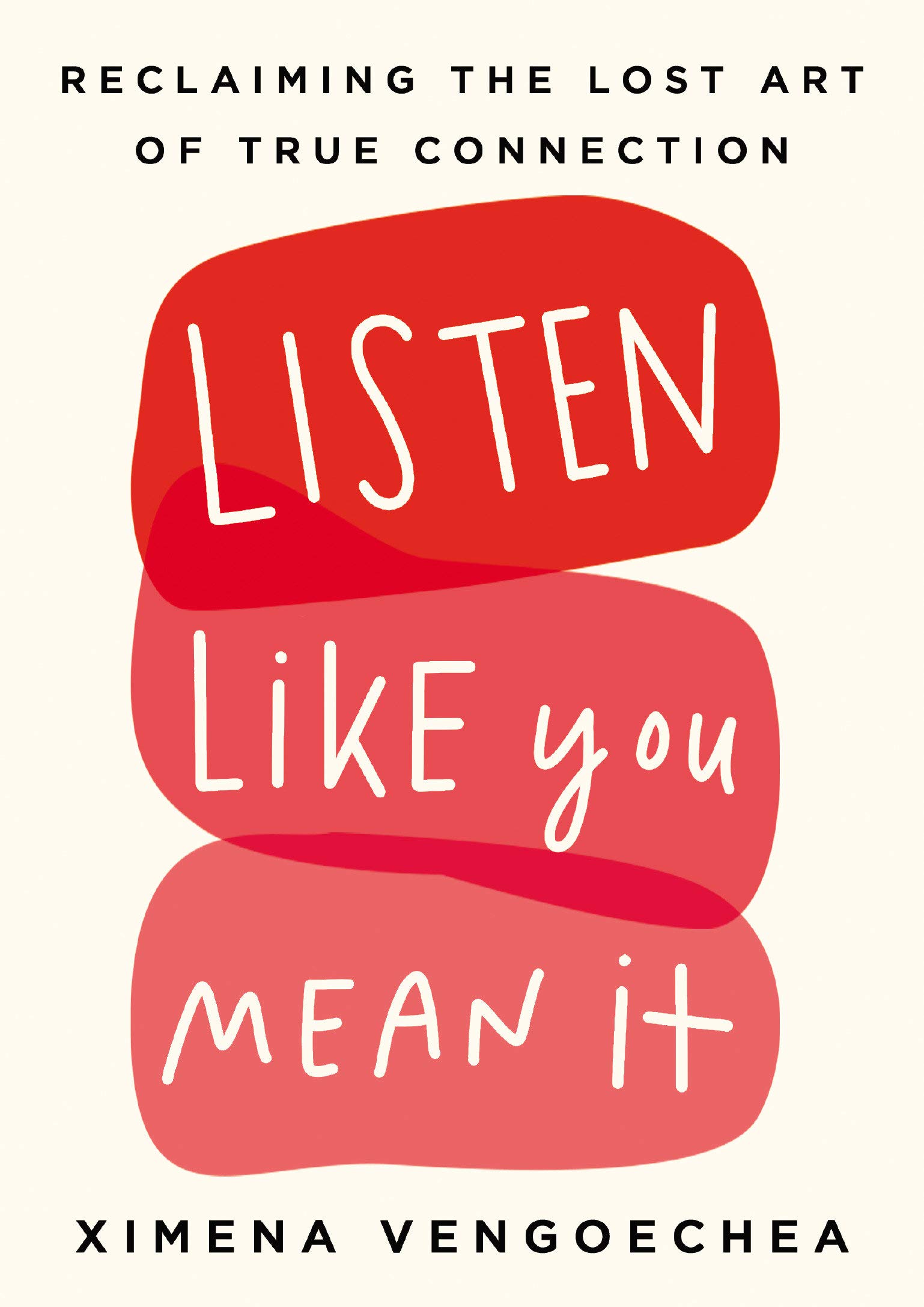 Listen Like You Mean It: Reclaiming the Lost Art of True Connection -  Vengoechea, Ximena - Amazon.de: Bücher