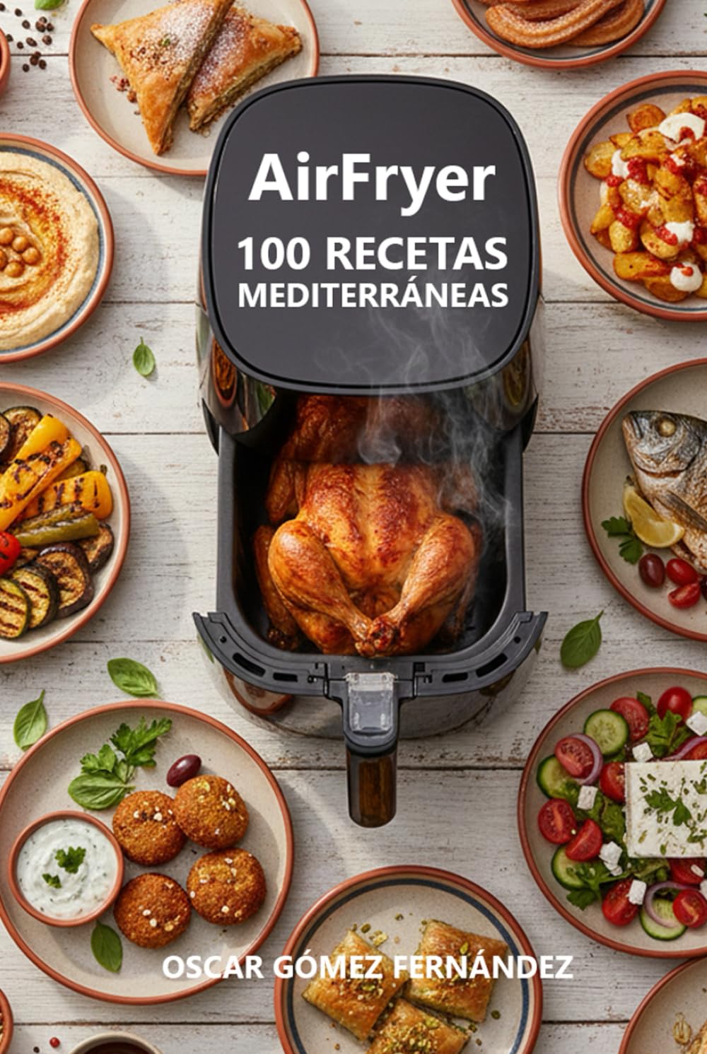 AirFryer 100 Recetas Mediterráneas (Recetas Saludables para AirFryer)