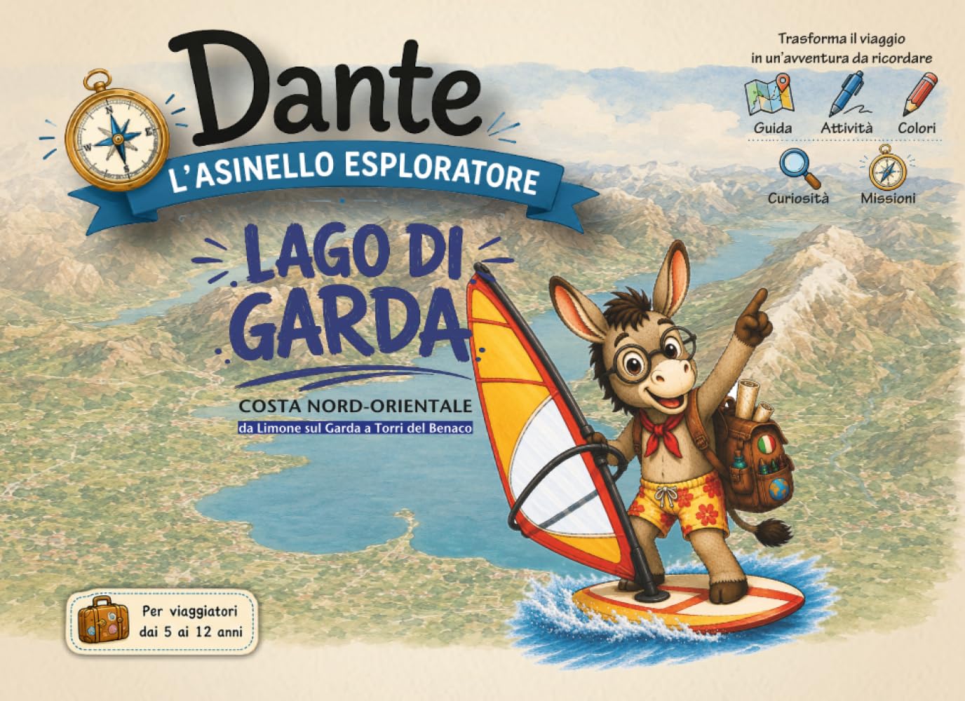 Guida Lago di Garda per bambini – Dante l'Asinello Esploratore | Nord | Giochi, curiosità e pagine da colorare: Un compagno di viaggio educativo per ... tra quiz, missioni e ricordi da conservare