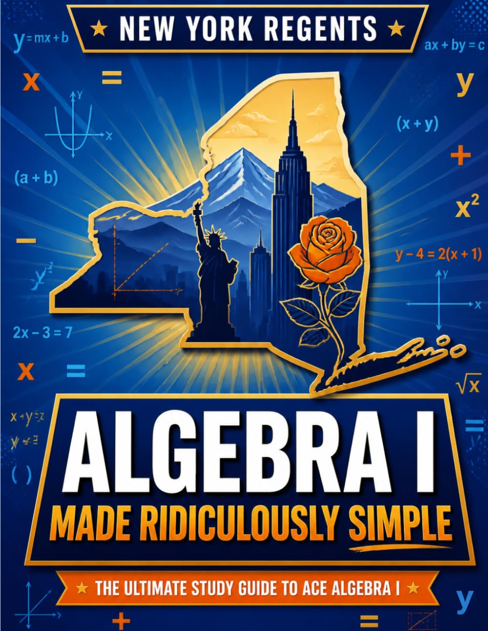 New York Regents Algebra I Made Ridiculously Simple: Comprehensive Practice, Challenging Exercises, and Strategic Guidance for Complete Test-Day Confidence