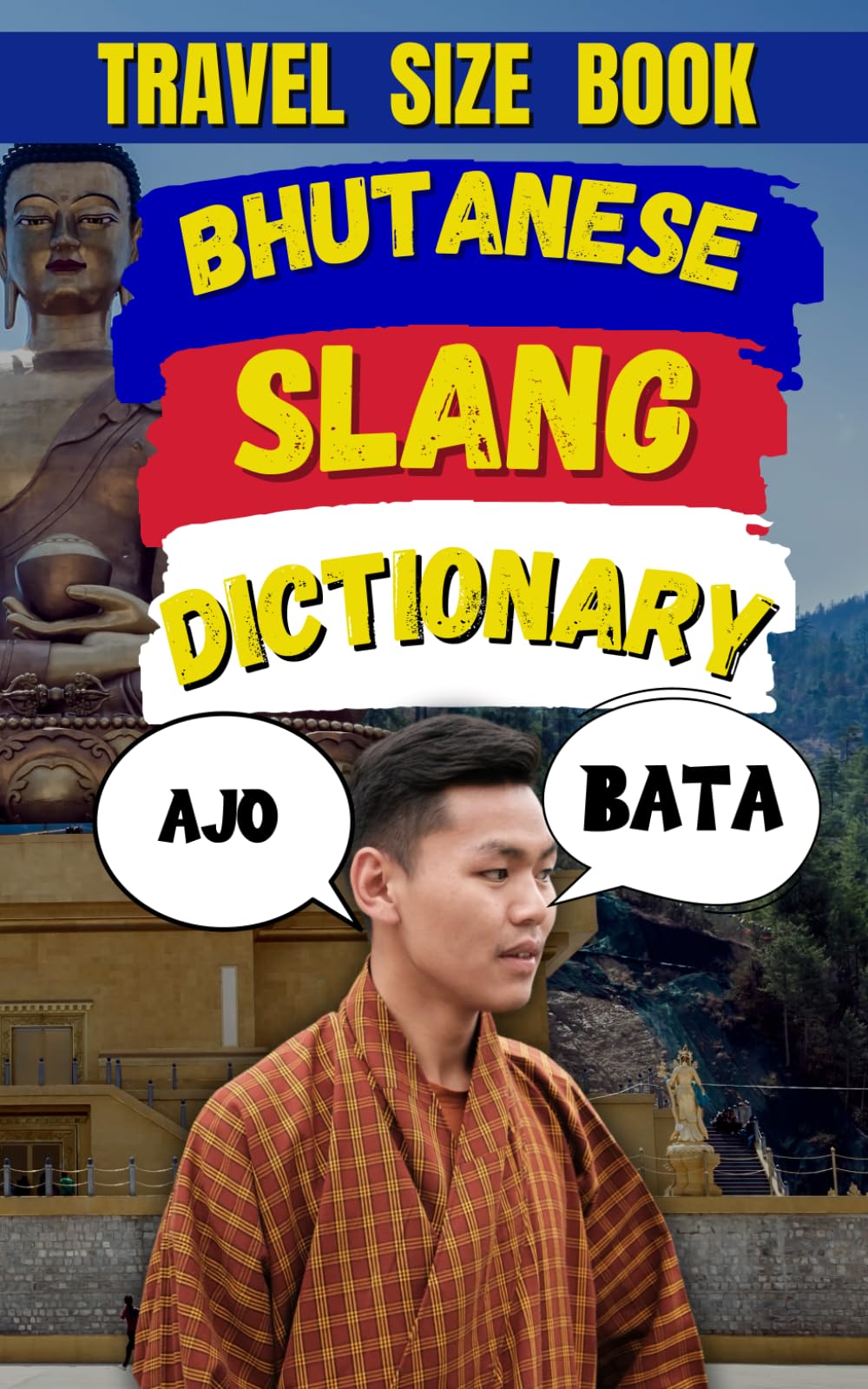 Bhutanese Slang Dictionary: The Modern Traveler's Guide to Bhutanese Slang and Expressions: 5 (Travel Slang Dictionary)