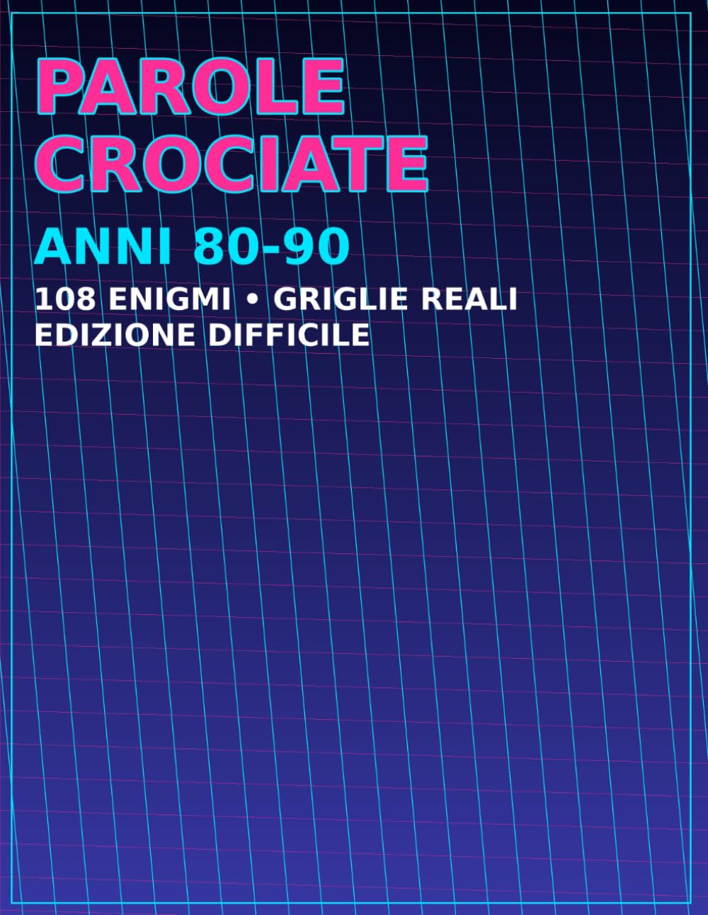 Parole Crociate Anni 80-90: Il Grande Libro Nostalgico con 110 Cruciverba Difficili per Adulti: Sfida la tua memoria con cartoni, Festivalbar, Drive In, videogiochi e film cult