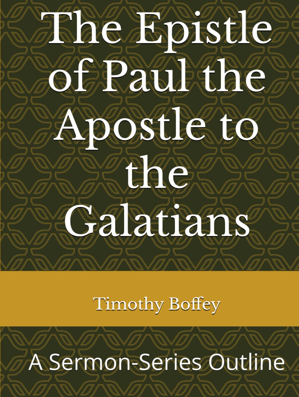 The Epistle of Paul the Apostle to the Galatians: A Sermon-Series Outline